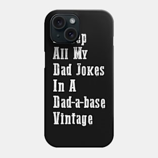 I Keep All My Dad Jokes In A Dad-a-base Vintage Phone Case