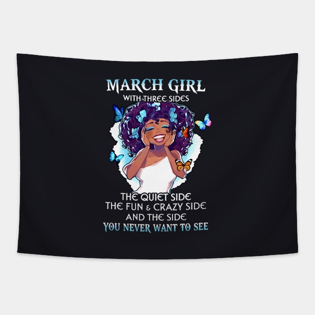 March Girl With Three Sides The Quiet Side The Fun Crazy Side And The Side You Never Want To See Sister Birthday Tapestry by colum