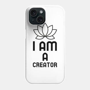 I Am A Creator Phone Case