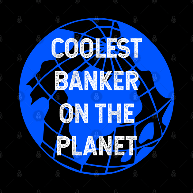 Coolest Banker on the Planet by TimespunThreads