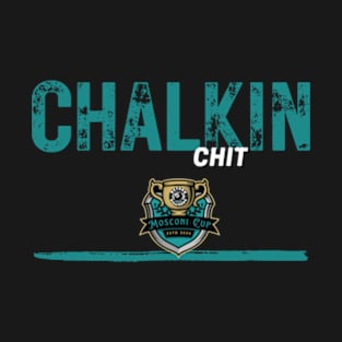Chalkin Chit 1 T-Shirt