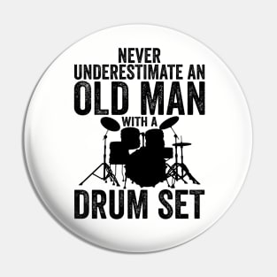 Never Underestimate An Old Man With A Drum Set Funny Drummer Pin