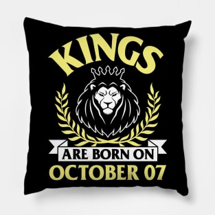 Kings Are Born On October 07 Happy Birthday To Me You Papa Daddy Uncle Brother Husband Son Pillow