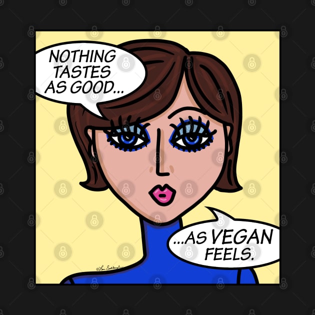 Nothing Tastes As Good As Vegan Feels by loeye