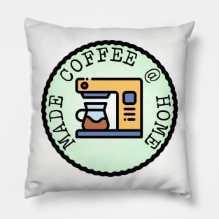 Made Coffee @ Home (Adulting Merit Badge) Pillow