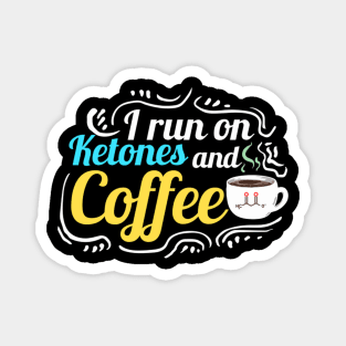 Keto Diet Quote I Run On Ketones And Coffee Magnet