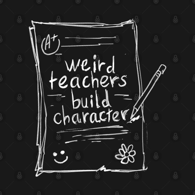 Vintage sketch teacher sayings weird teachers build character by A Comic Wizard