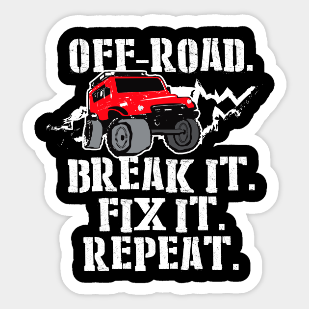 Off Road Break It Fix It Repeat Off Road Sticker Teepublic Uk Off Road Break It Fix It Repeat Off Road Sticker Teepublic Uk