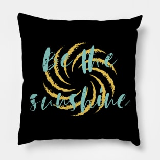 Be the Sunshine Pillow