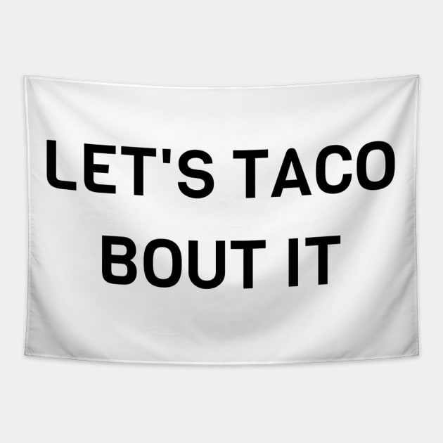 Lets Taco Bout It Tapestry by Jitesh Kundra