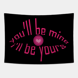 you will be mine i will be yours tshirt Tapestry