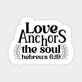 Love Anchors The Soul Hebrews 6:19 Inspirational Quote Magnet