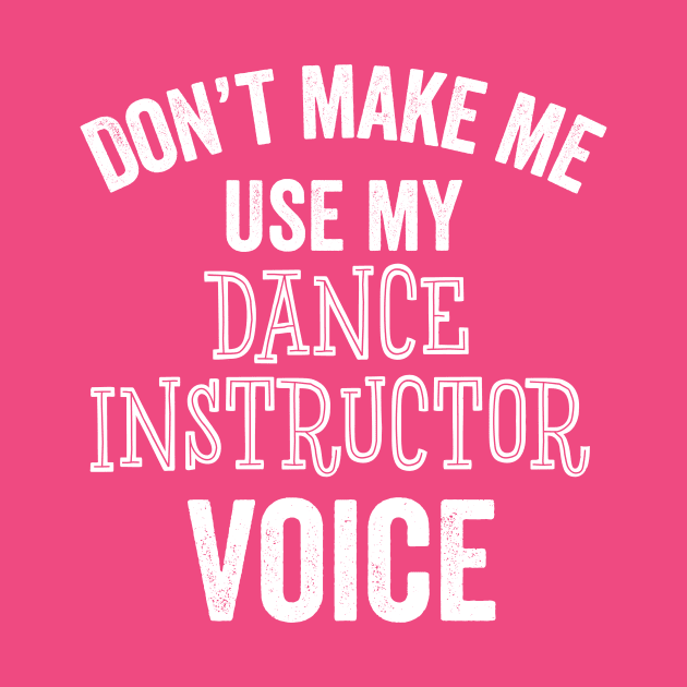 Dance Instructor Dancing Teacher Funny Ballet Jazz Recital Gift by HuntTreasures