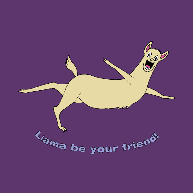 Llama Be Your Friend! by TeamKeyTees