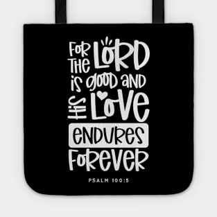 For The Lord is Good And His Love Endures Forever, White Text Graphic Tote