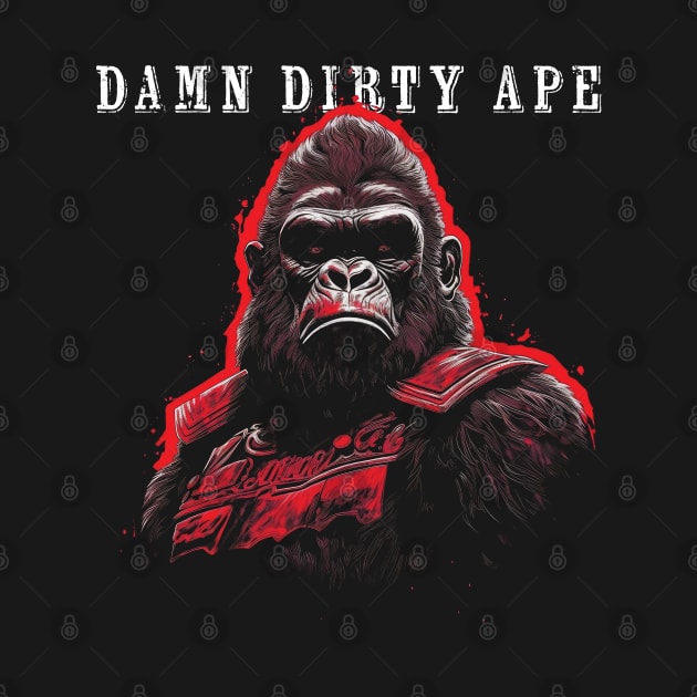 Damn Dirty Ape by MythicLegendsDigital