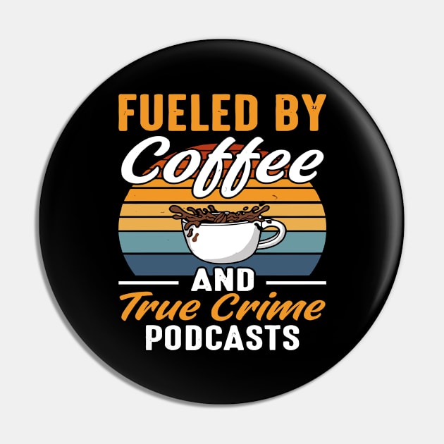 FUELED BY COFFEE AND TRUE CRIME PODCASTS Pin by rhazi mode plagget