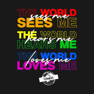 Team Rainbow LGBT Pride The world loves me T-Shirt