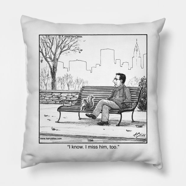 I miss him too Pillow by blisscartoons