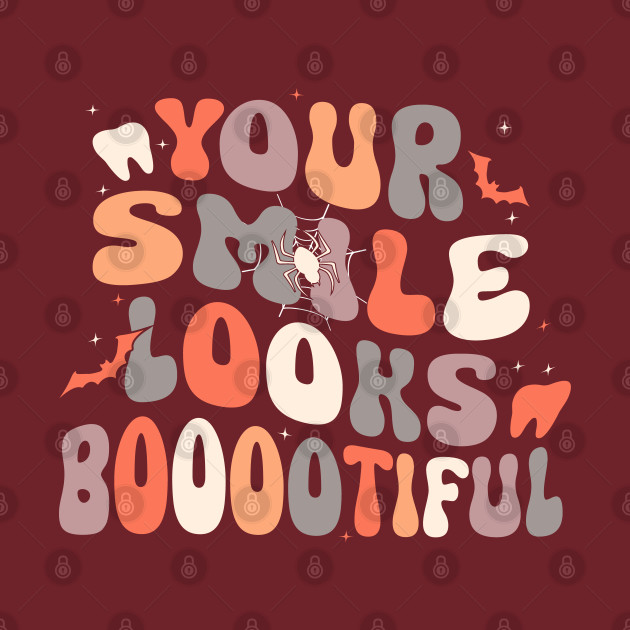 Your Smile Looks Booootiful Halloween Spooky Dental Assisant Hygienist by WildFoxFarmCo