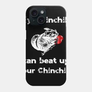 My Chinchilla Can Beat Up Your Chinchilla Phone Case