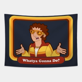 Whatya Gonna Do? Tapestry