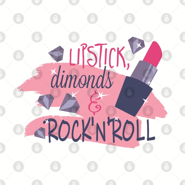 Lipstick Diamonds And Rock 'N' Roll by Spyder Art