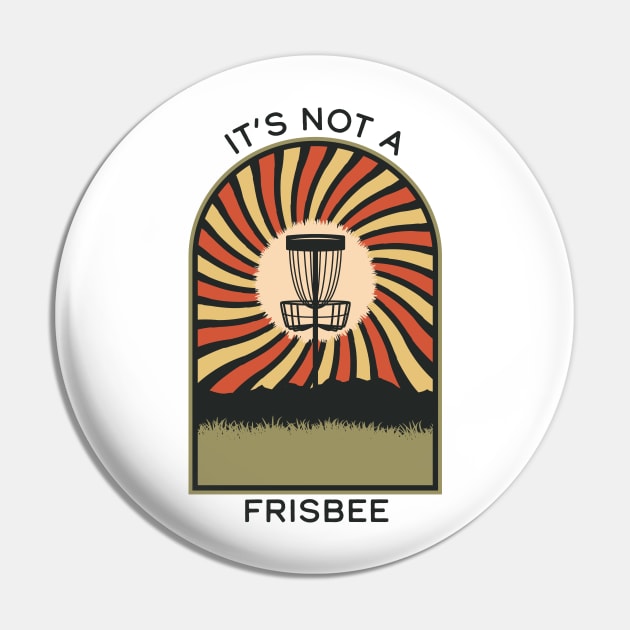 It's Not A Frisbee | Disc Golf Vintage Retro Arch Mountains Pin by KlehmInTime