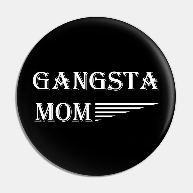 Gangsta Mom Pin by KC Happy Shop