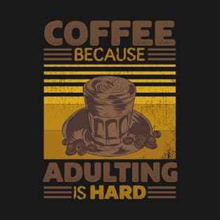 Funny Coffee Quote, COFFEE BECAUSE ADULTING IS HARD Vintage Retro Sunset Coffee Lover Funny Coffee Pun, Distressed Vintage Coffee Humor T-Shirt