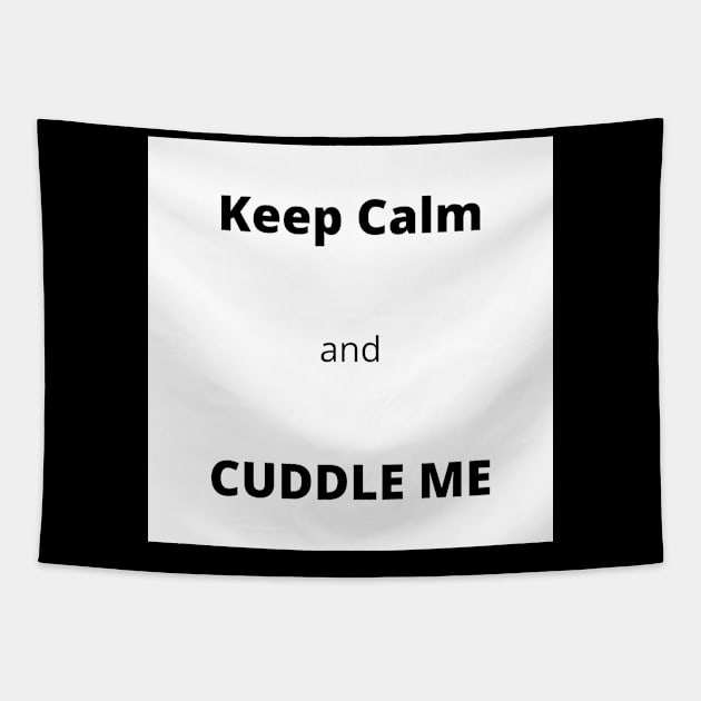 Keep Calm and Cuddle Me design 2 Tapestry by  Karma Institute