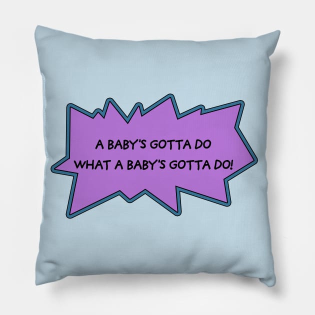 a baby's gotta do what a baby's gotta do! Pillow by Selinerd