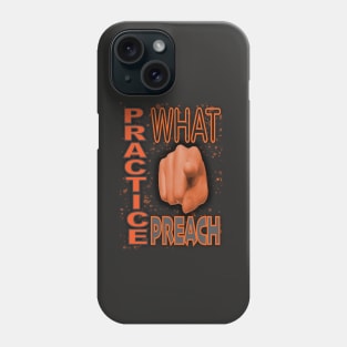 Practice What You Preach Phone Case