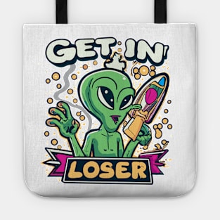 Get In Loser Alien UFO Funny Tote