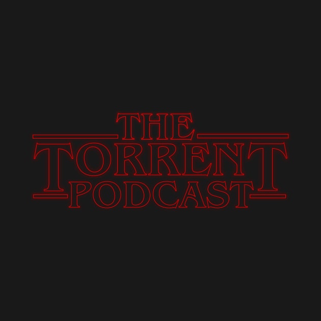 The Torrent Podcast - Stranger Things by NDeV Designs