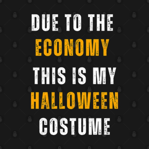 Due To The Economy This Is My Halloween  Costume by Adam4you