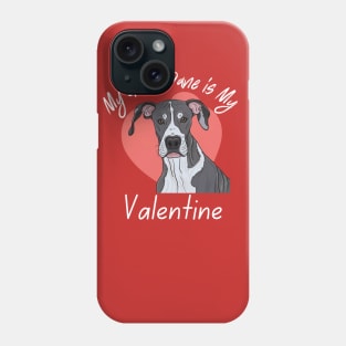 My Great Dane IS My Valentine Phone Case