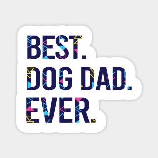 Best Dog Dad Ever Father's Day Gift. Dog Lovers Gift. Dog lover. Gift for Dad Magnet