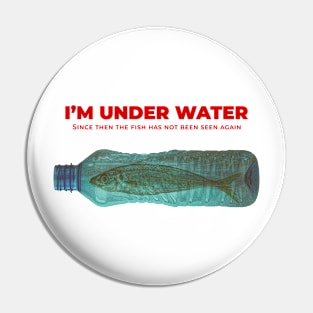 I'm Under Water Pin