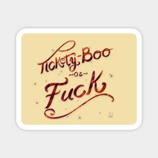 Tickety-boo as f*ck Magnet