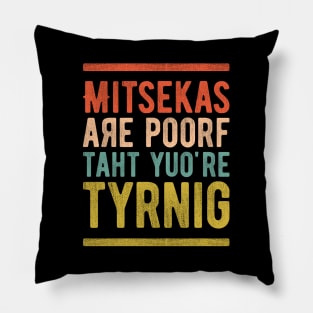 Mistakes Are Proof That You're Trying 3 Pillow