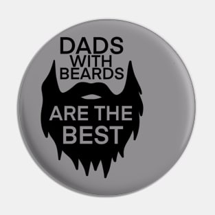 Dads with Beards are the Best t-shirt Pin