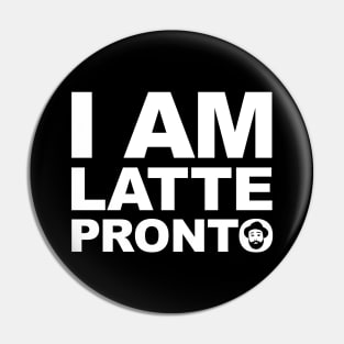 Fools Paradise - I am Latte Pronto Pin