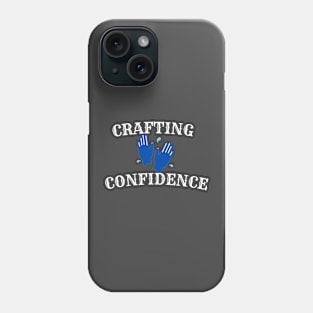 Crafting confidence Phone Case