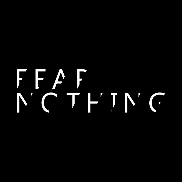 FEAR NOTHING by NoirPineapple