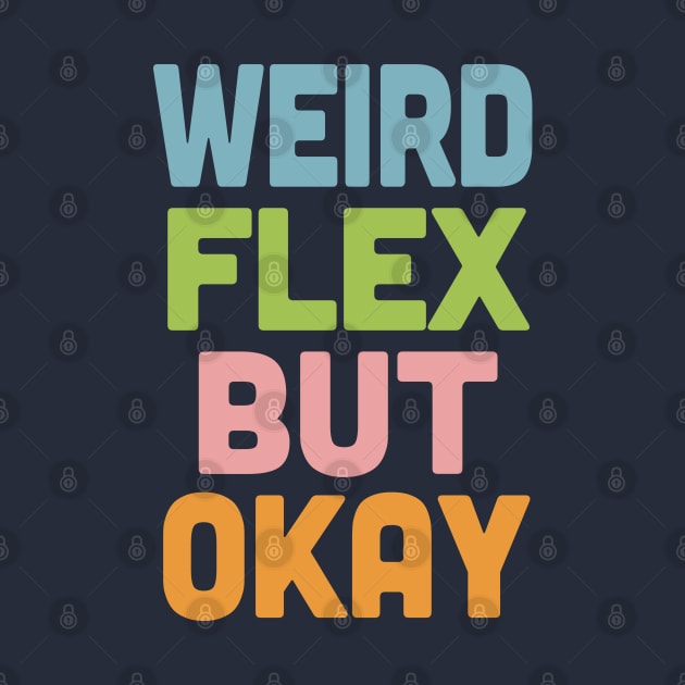 Weird Flex But Okay / Humorous Typography Slogan by DankFutura