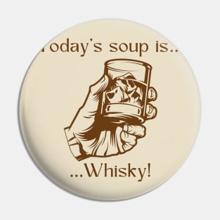 Today’s soup is … whisky! Pin