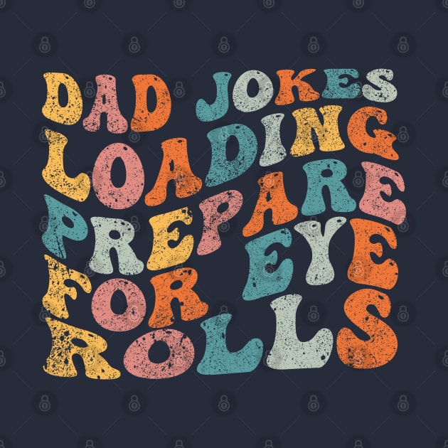 Dad Jokes Loading Prepare For Eye Rolls by Stellart