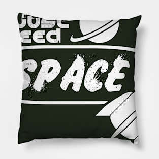 I JUST NEED SPACE Pillow