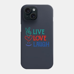 Live Love Laugh Phone Case